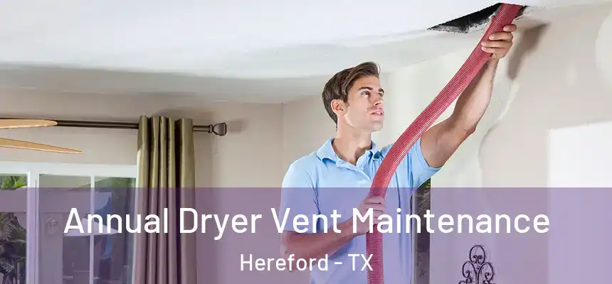  Annual Dryer Vent Maintenance Hereford - TX