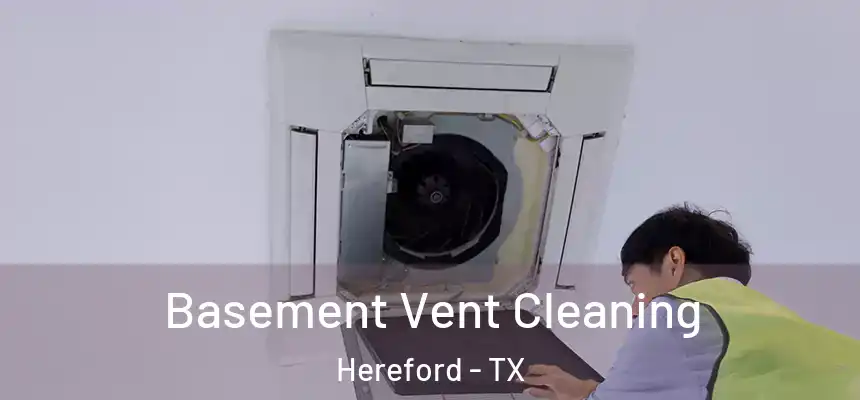  Basement Vent Cleaning Hereford - TX