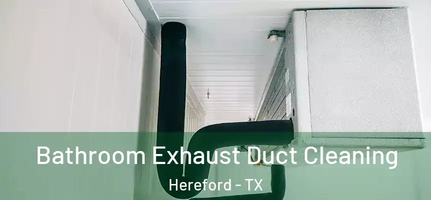 Bathroom Exhaust Duct Cleaning Hereford - TX