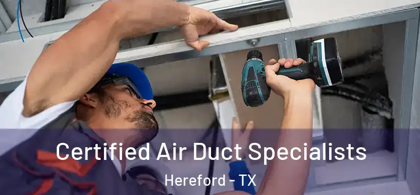  Certified Air Duct Specialists Hereford - TX