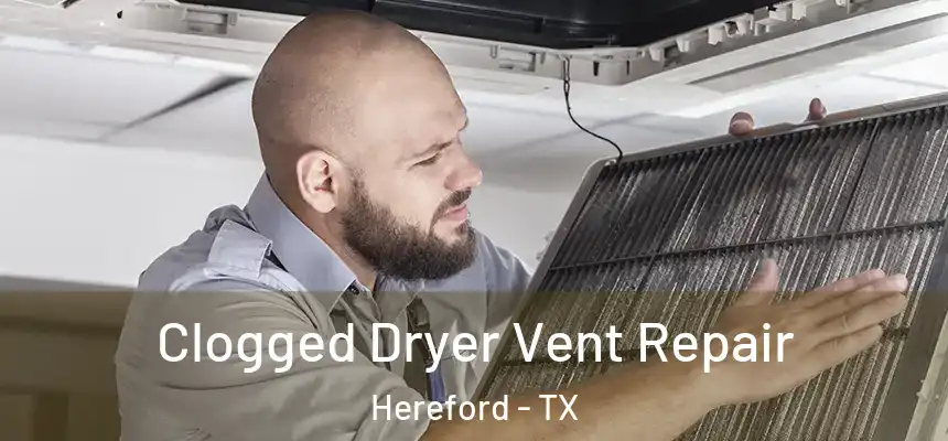 Clogged Dryer Vent Repair Hereford - TX