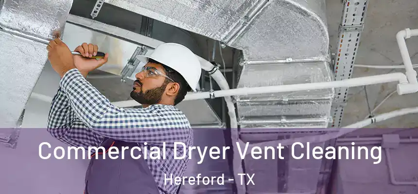  Commercial Dryer Vent Cleaning Hereford - TX