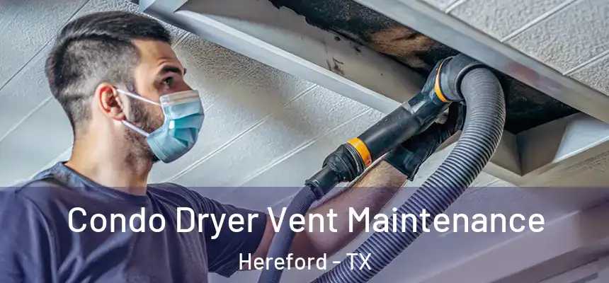 Condo Dryer Vent Maintenance Hereford - TX