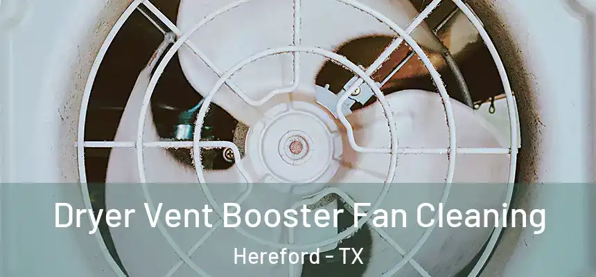  Dryer Vent Booster Fan Cleaning Hereford - TX