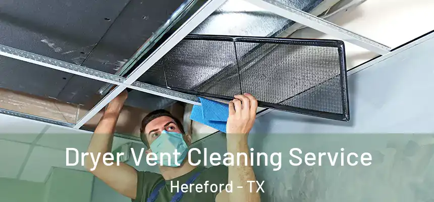 Dryer Vent Cleaning Service Hereford - TX
