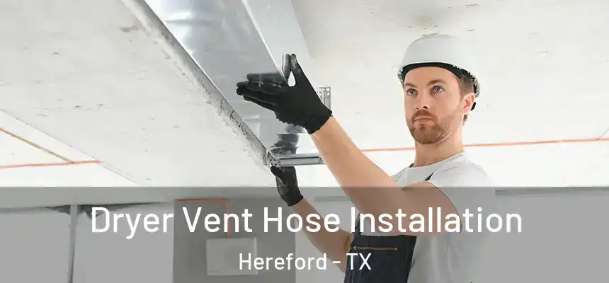 Dryer Vent Hose Installation Hereford - TX