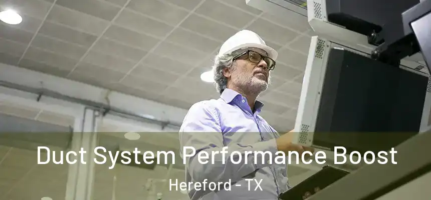  Duct System Performance Boost Hereford - TX