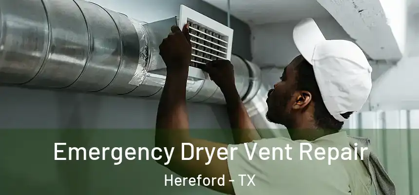 Emergency Dryer Vent Repair Hereford - TX