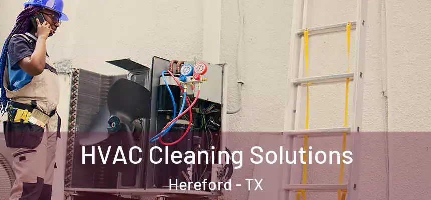HVAC Cleaning Solutions Hereford - TX