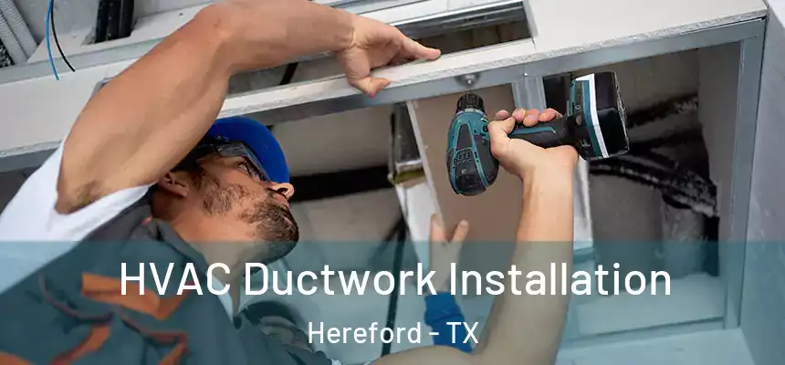  HVAC Ductwork Installation Hereford - TX