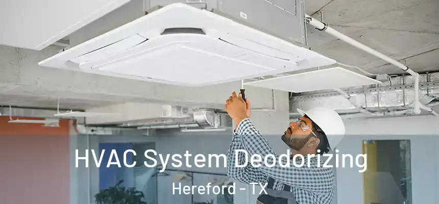 HVAC System Deodorizing Hereford - TX