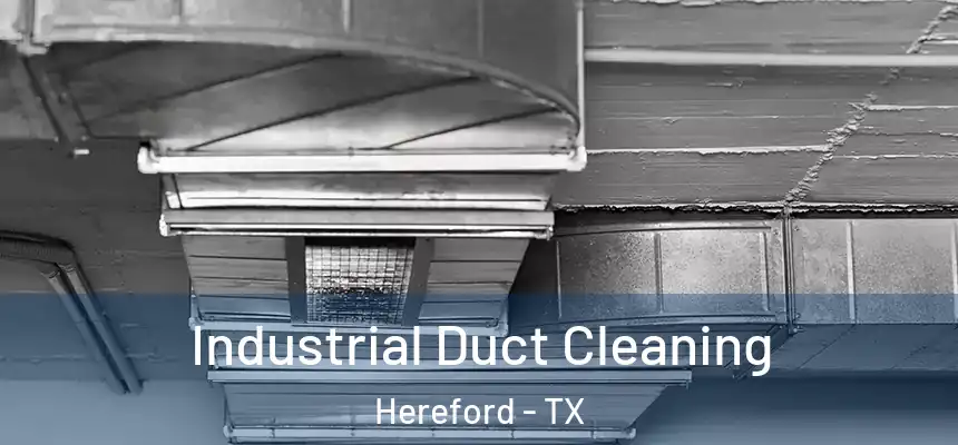 Industrial Duct Cleaning Hereford - TX