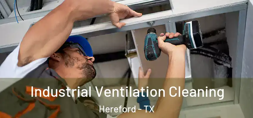 Industrial Ventilation Cleaning Hereford - TX