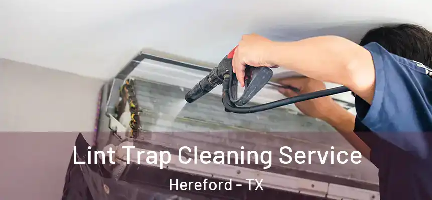  Lint Trap Cleaning Service Hereford - TX