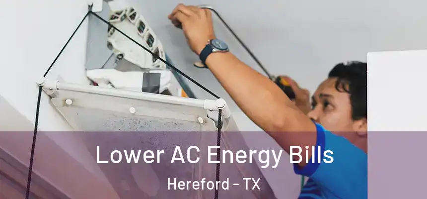 Lower AC Energy Bills Hereford - TX