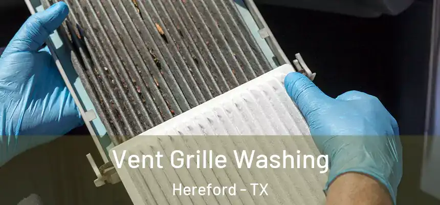 Vent Grille Washing Hereford - TX
